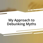 My Approach to Debunking Myths