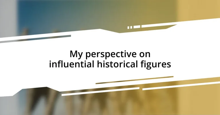 My perspective on influential historical figures