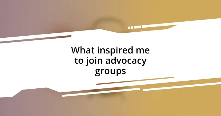 What inspired me to join advocacy groups