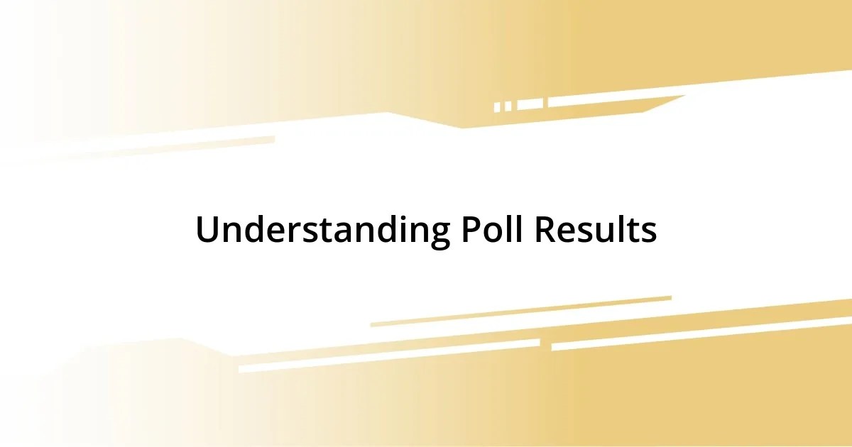 Understanding Poll Results