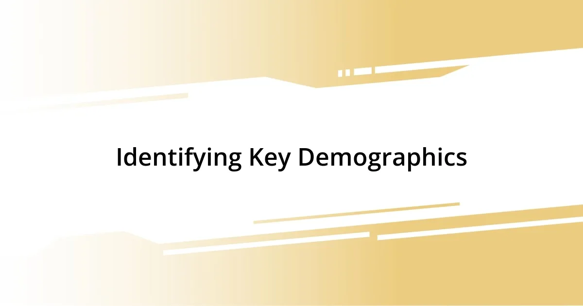 Identifying Key Demographics