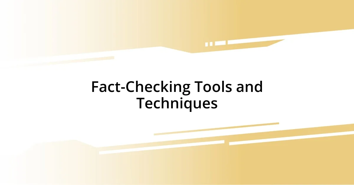 Fact-Checking Tools and Techniques