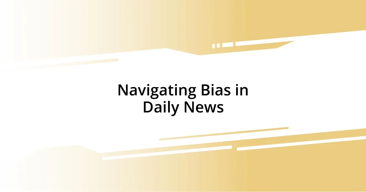 Navigating Bias in Daily News