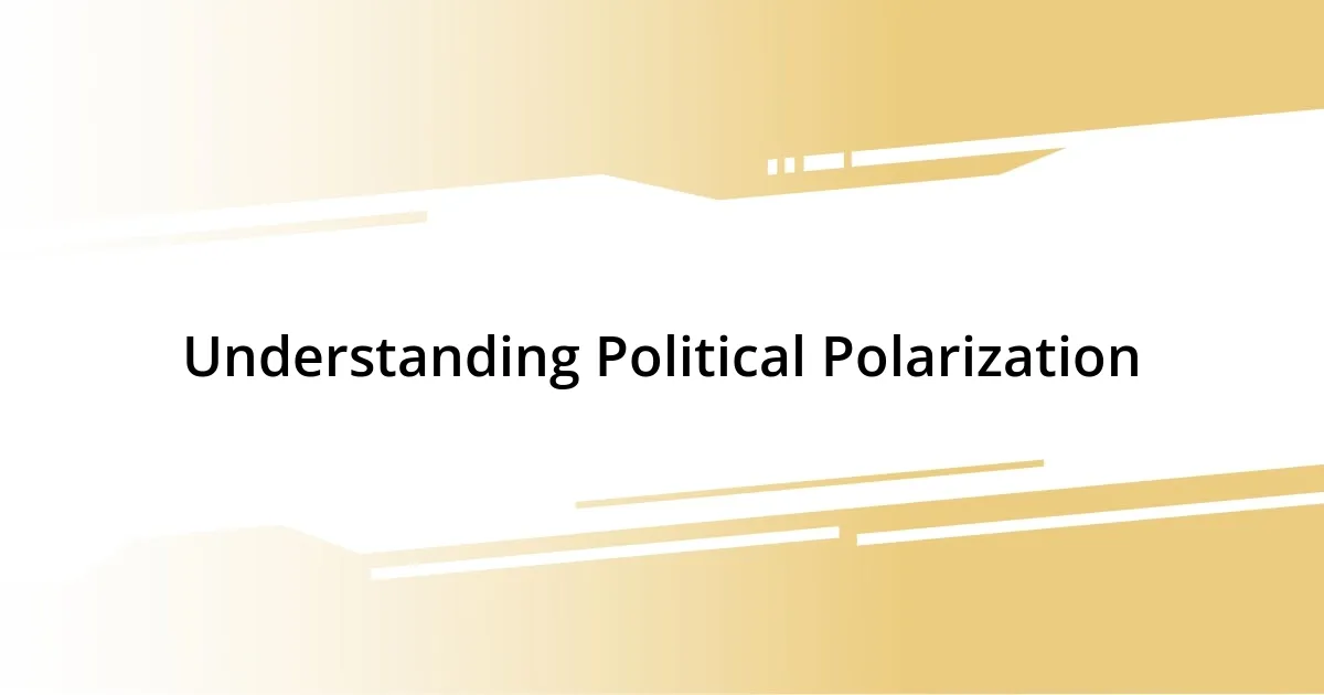 Understanding Political Polarization