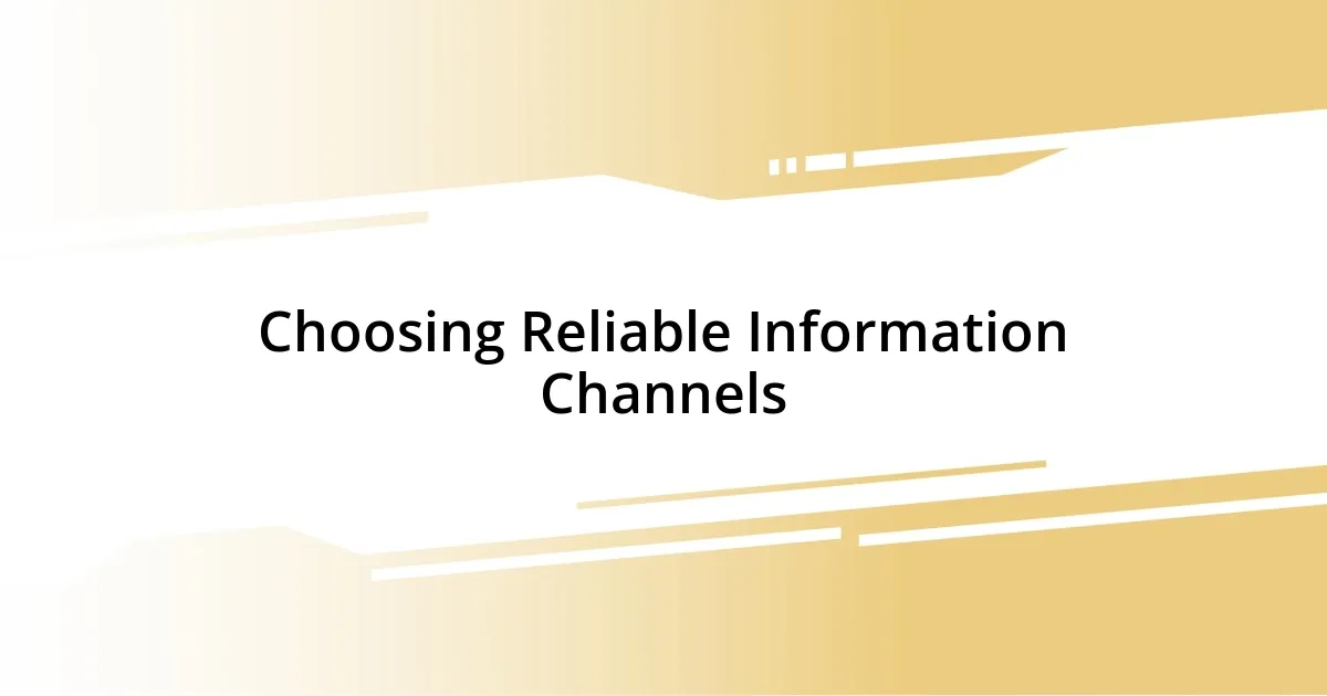 Choosing Reliable Information Channels