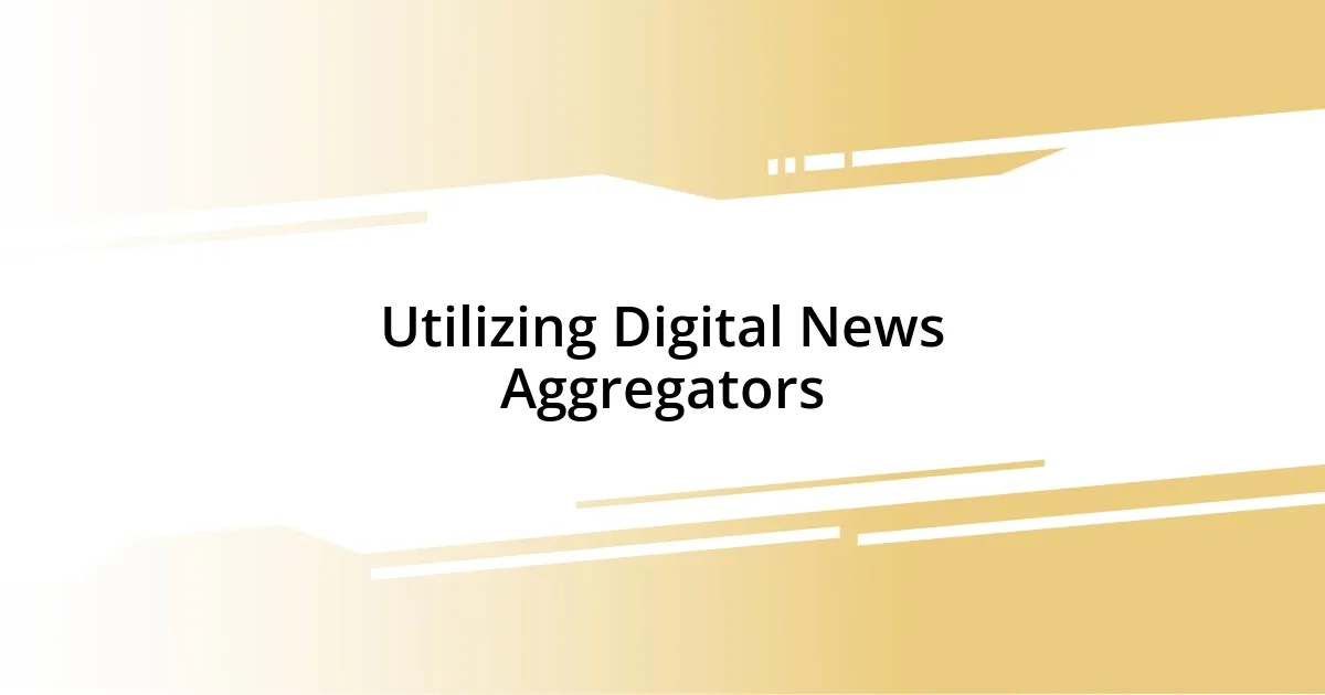 Utilizing Digital News Aggregators