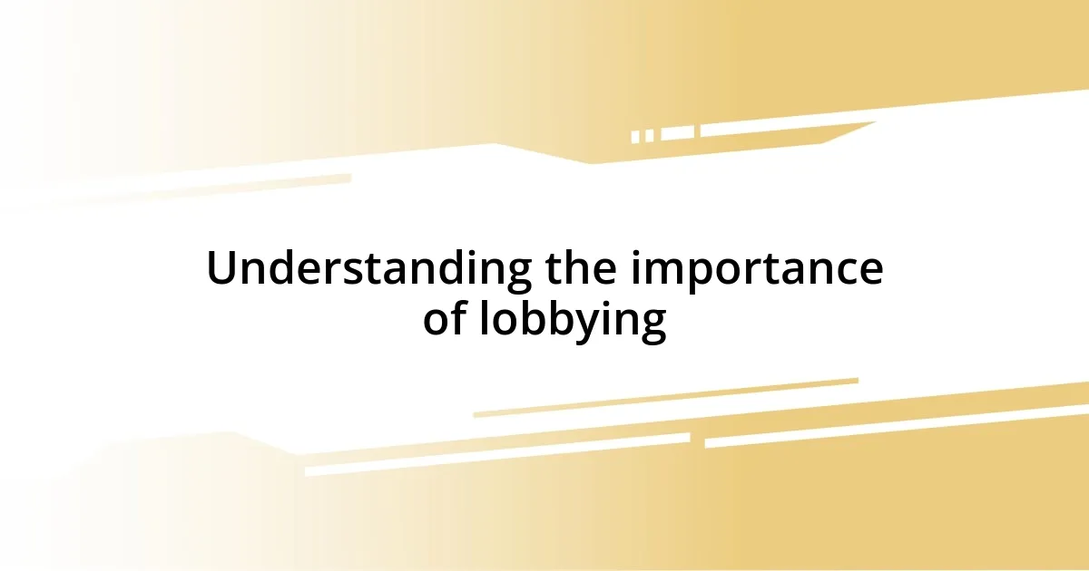 Understanding the importance of lobbying