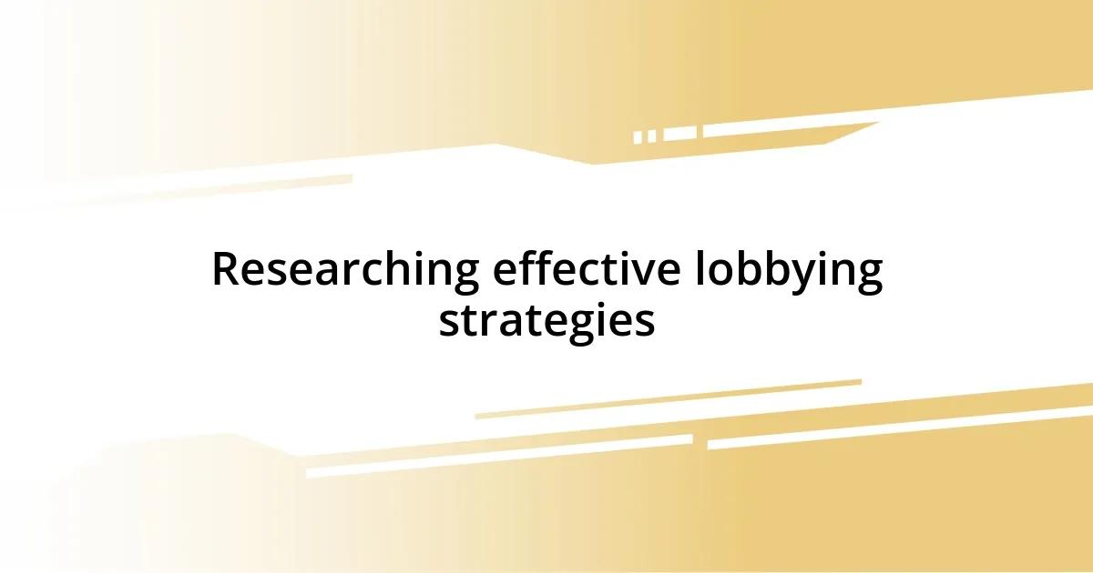 Researching effective lobbying strategies