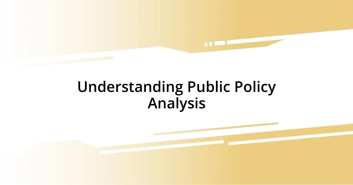 Understanding Public Policy Analysis