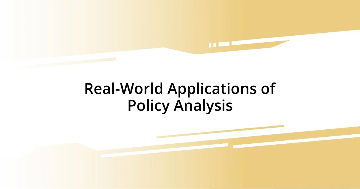 Real-World Applications of Policy Analysis