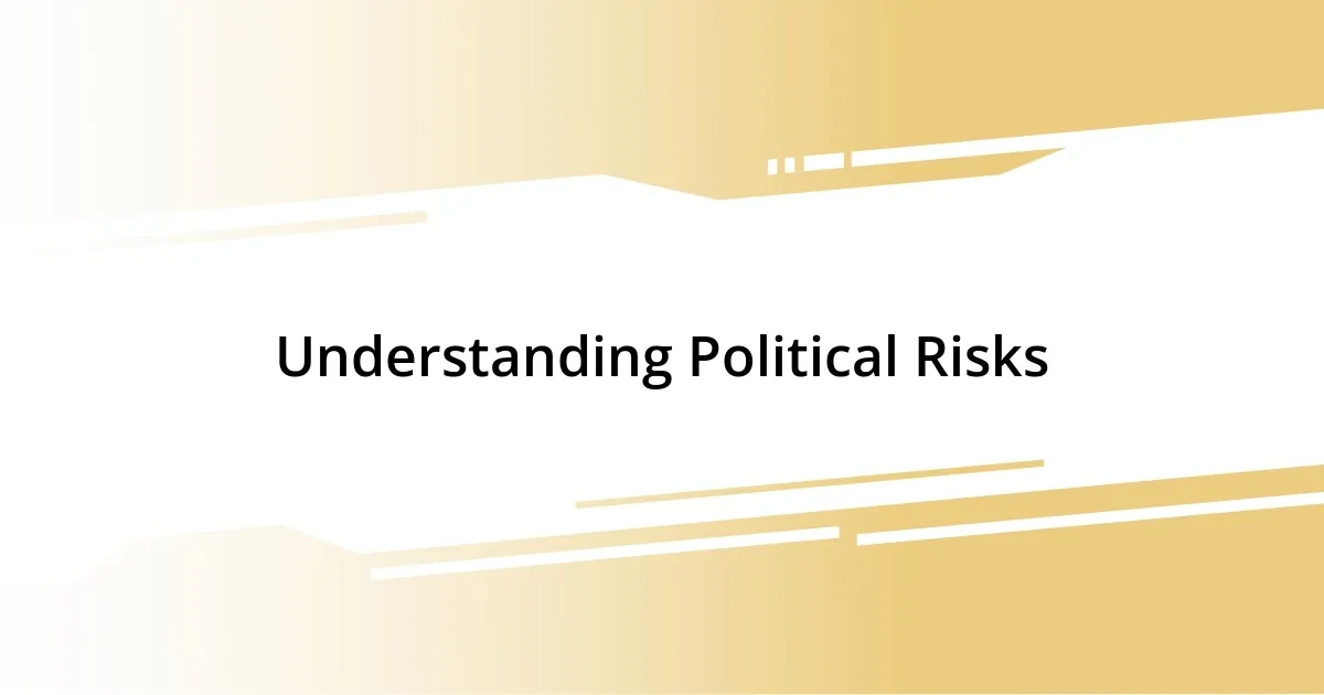 Understanding Political Risks