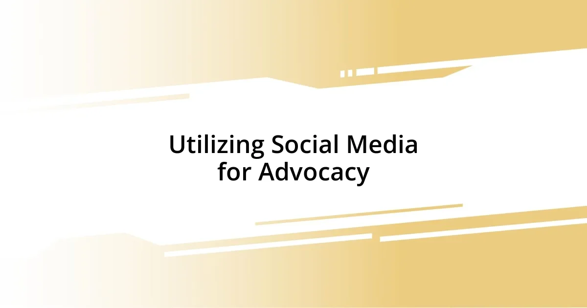 Utilizing Social Media for Advocacy