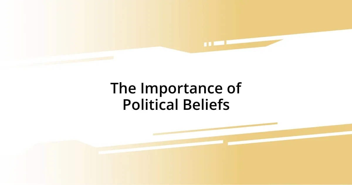 The Importance of Political Beliefs