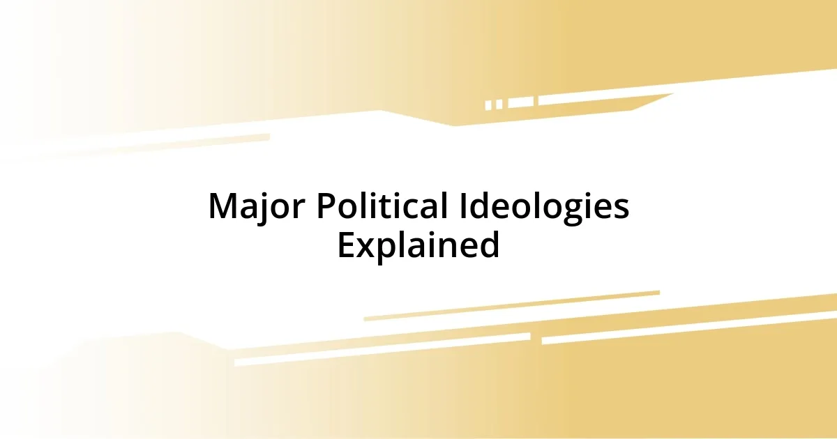 Major Political Ideologies Explained