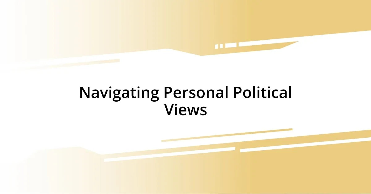 Navigating Personal Political Views