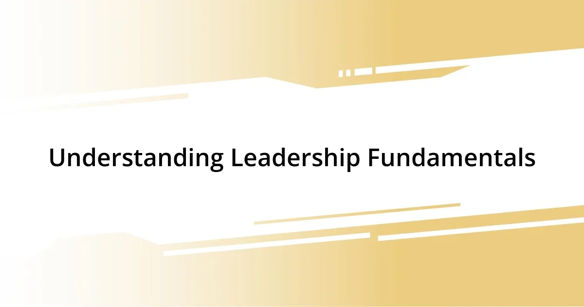 Understanding Leadership Fundamentals