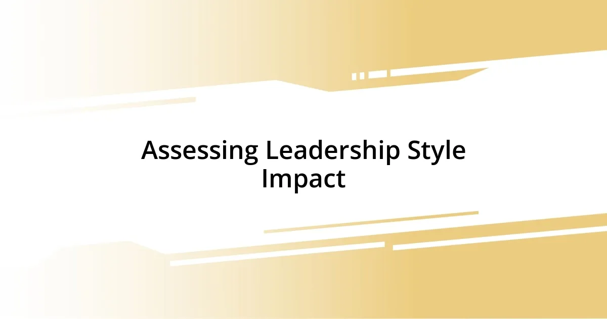 Assessing Leadership Style Impact