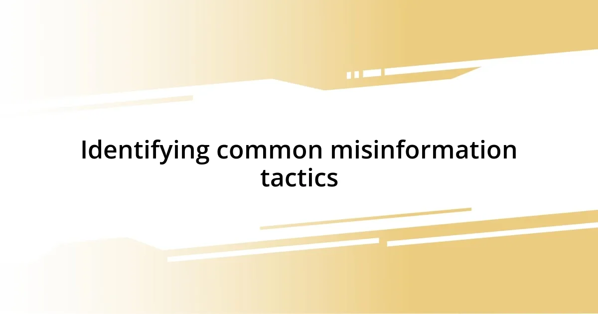 Identifying common misinformation tactics