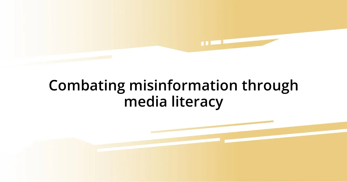 Combating misinformation through media literacy