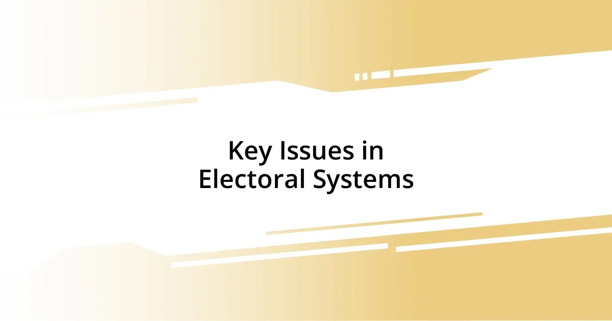 Key Issues in Electoral Systems