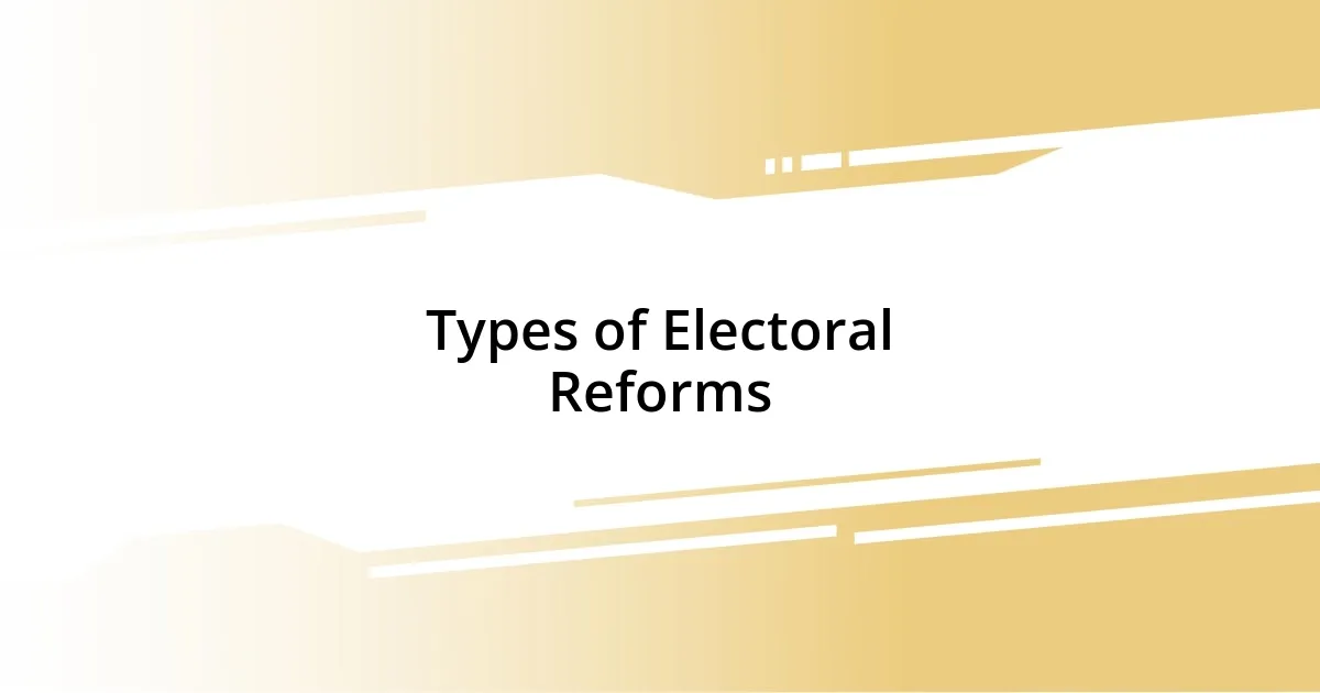 Types of Electoral Reforms