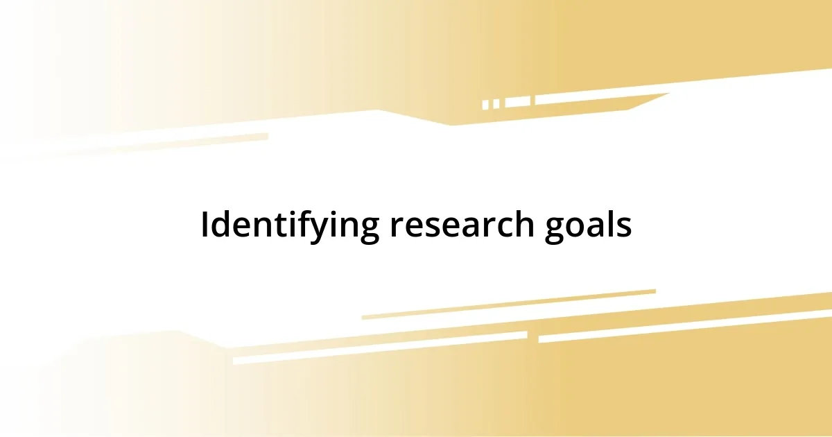 Identifying research goals