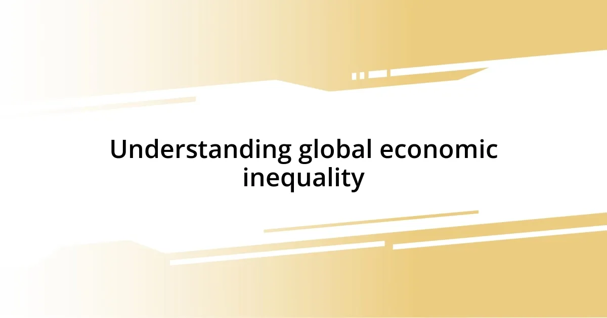 Understanding global economic inequality