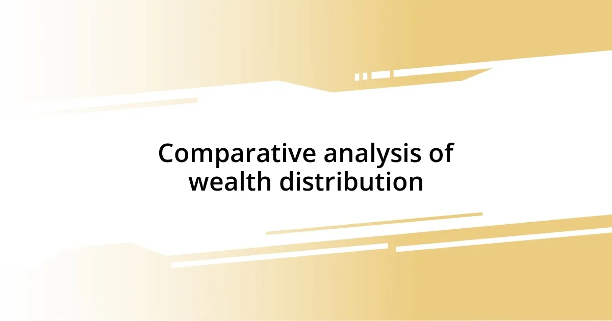 Comparative analysis of wealth distribution