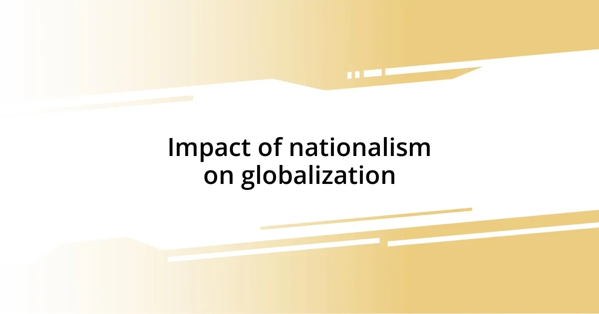 Impact of nationalism on globalization