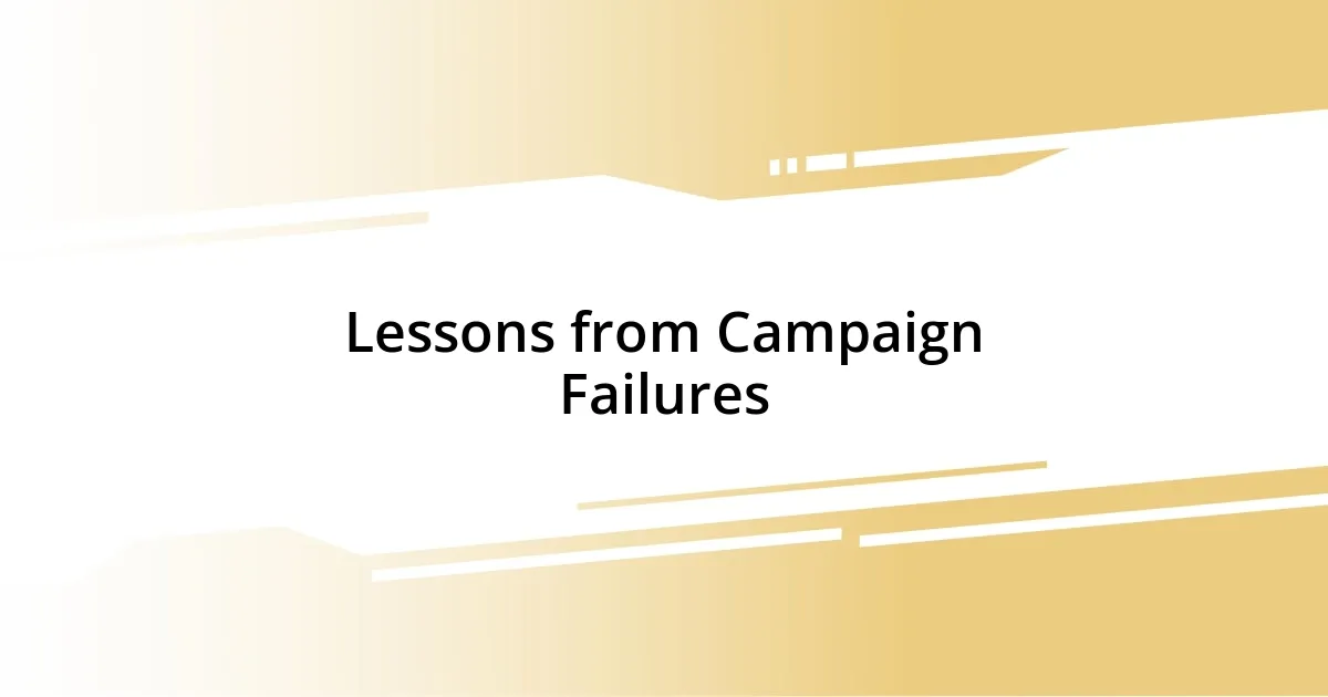 Lessons from Campaign Failures