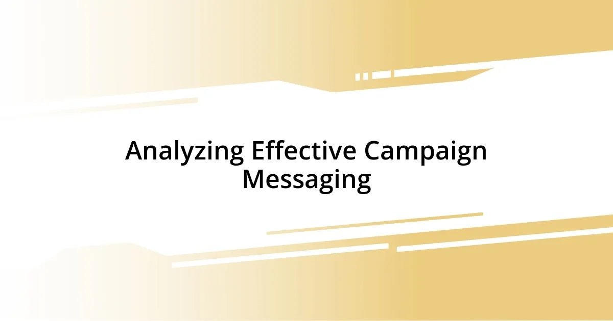 Analyzing Effective Campaign Messaging