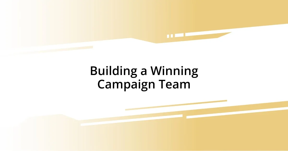 Building a Winning Campaign Team