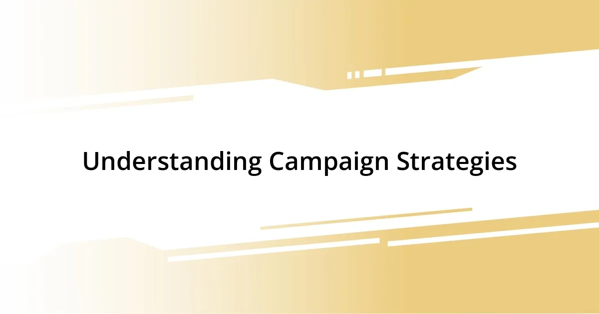 Understanding Campaign Strategies