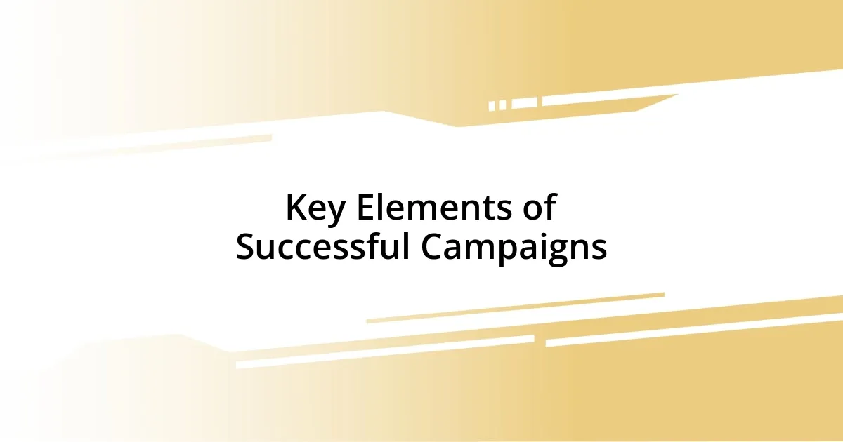 Key Elements of Successful Campaigns