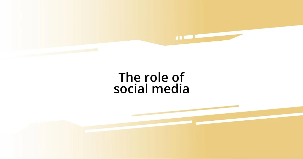 The role of social media