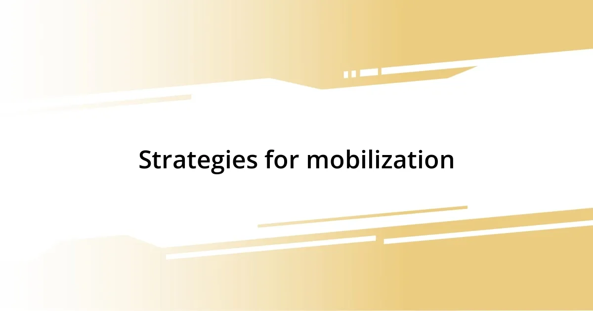 Strategies for mobilization