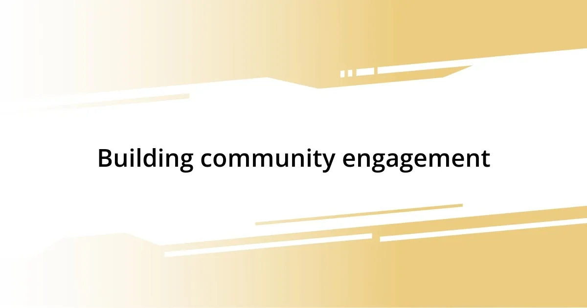 Building community engagement