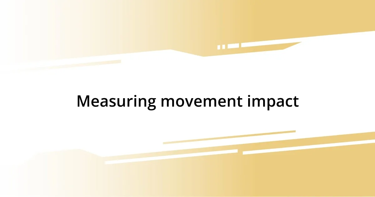 Measuring movement impact