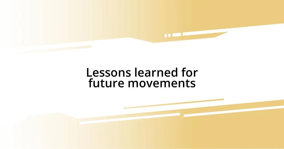 Lessons learned for future movements