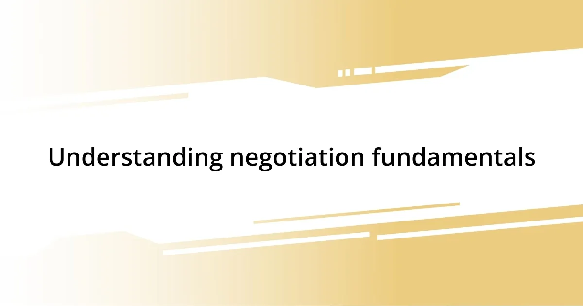 Understanding negotiation fundamentals