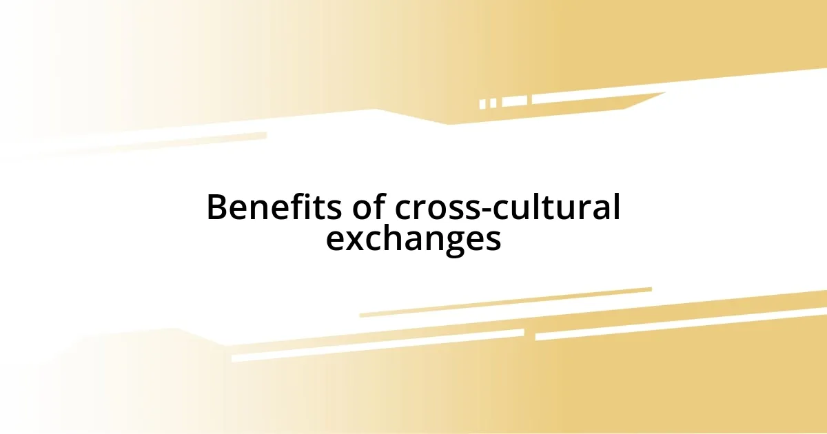 Benefits of cross-cultural exchanges