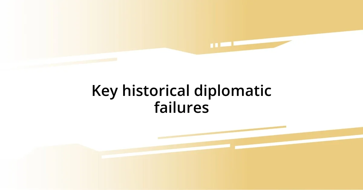 Key historical diplomatic failures