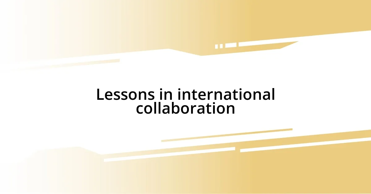 Lessons in international collaboration