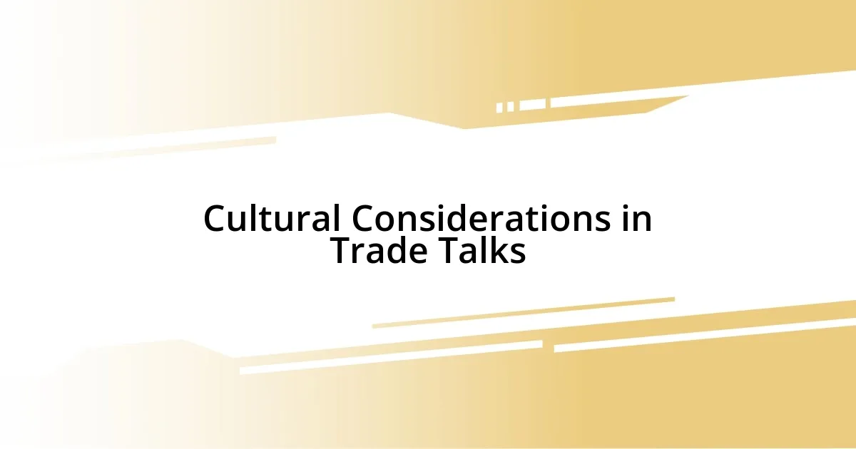 Cultural Considerations in Trade Talks