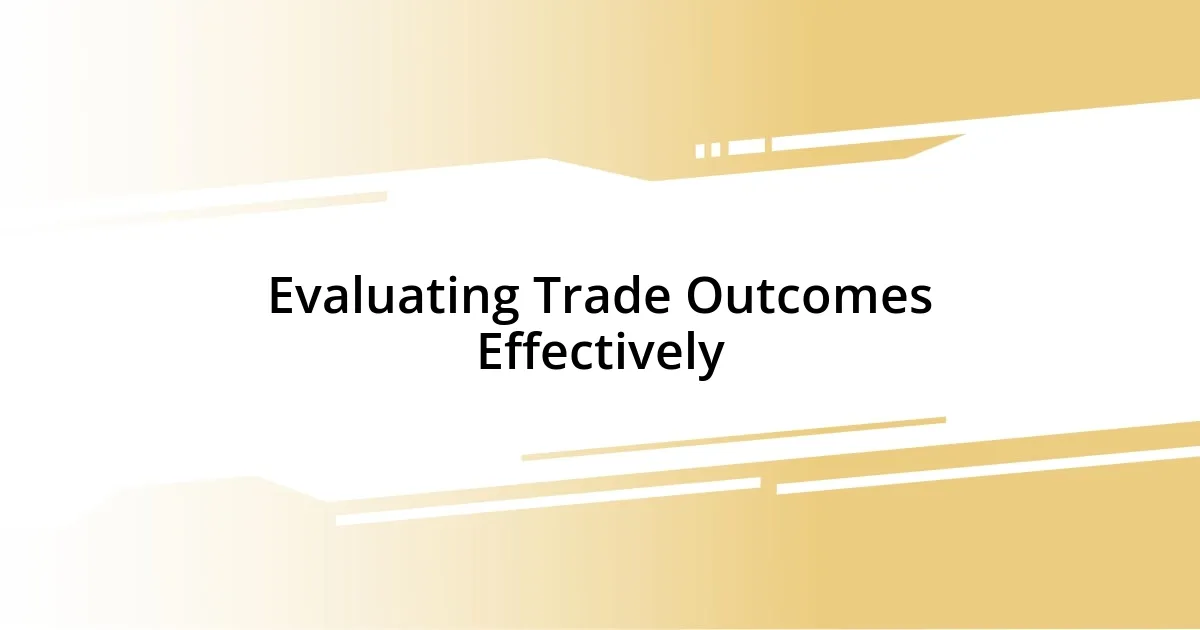 Evaluating Trade Outcomes Effectively