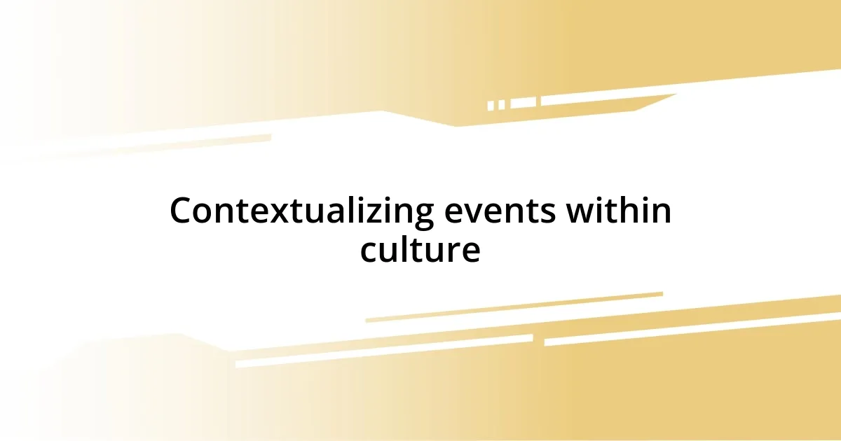 Contextualizing events within culture